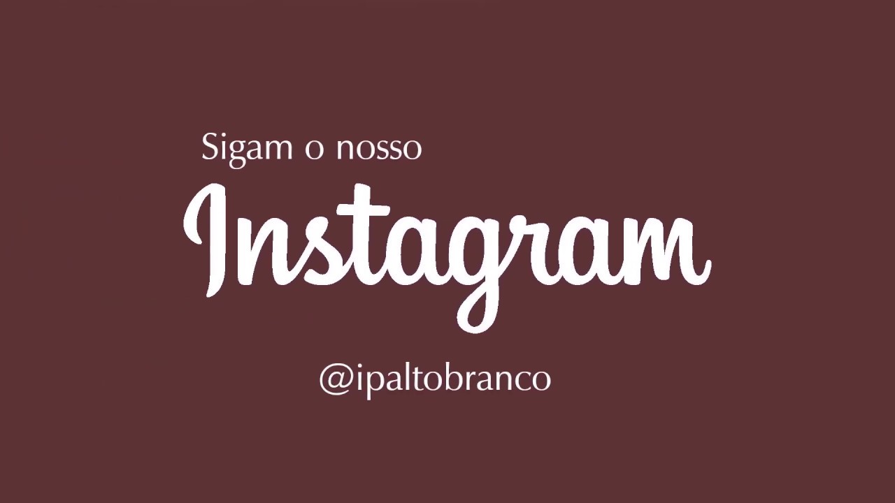 SIGA-NOS NO INSTAGRAM | @ipaltobranco