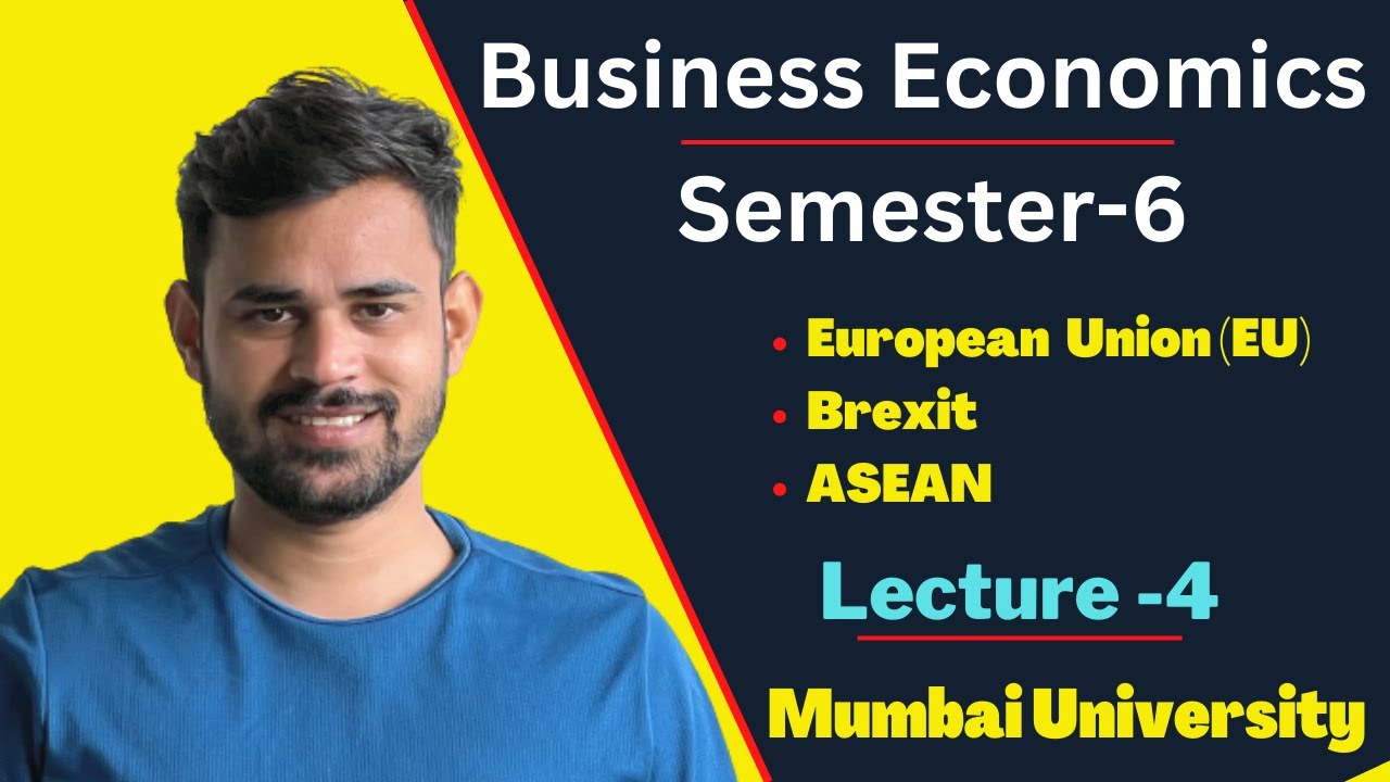 TYBCOM Business Economics Lecture 4 | European Union (EU) | Brexit | ASEAN | Mumbai University