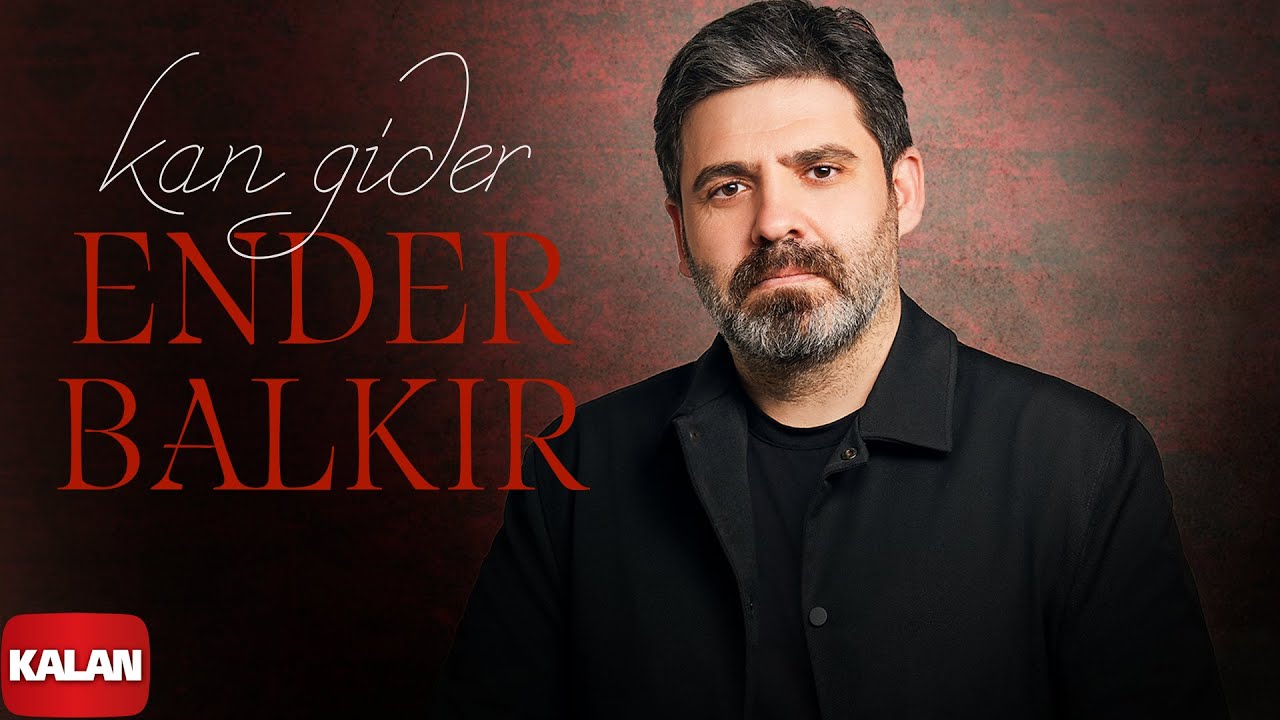 Ender Balkır – Kan Gider I Single © 2025 Kalan Müzik