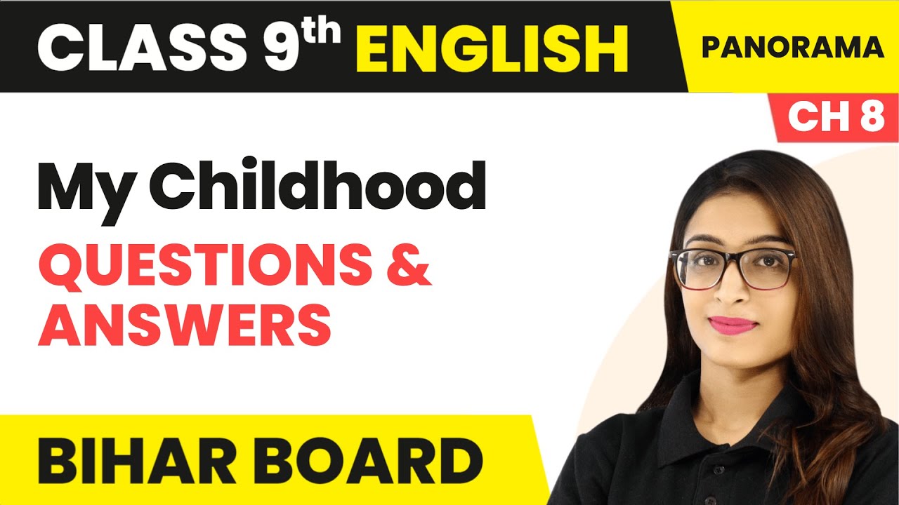 My Childhood - Questions & Answers | Class 9 English Chapter 8 | Bihar Board