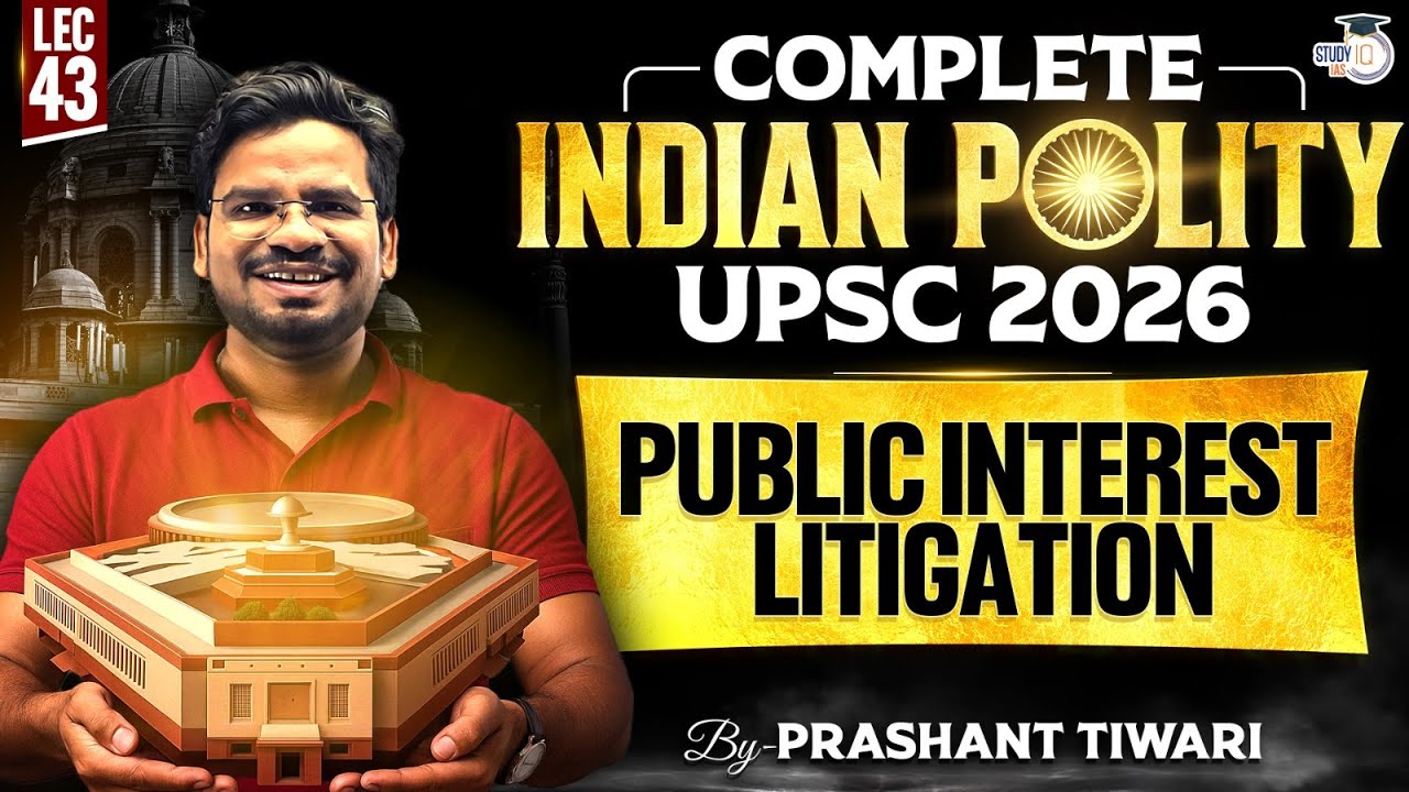 Public Interest Litigation |  Lec 43 | Compete Indian Polity for UPSC 2026 | StudyIQ IAS