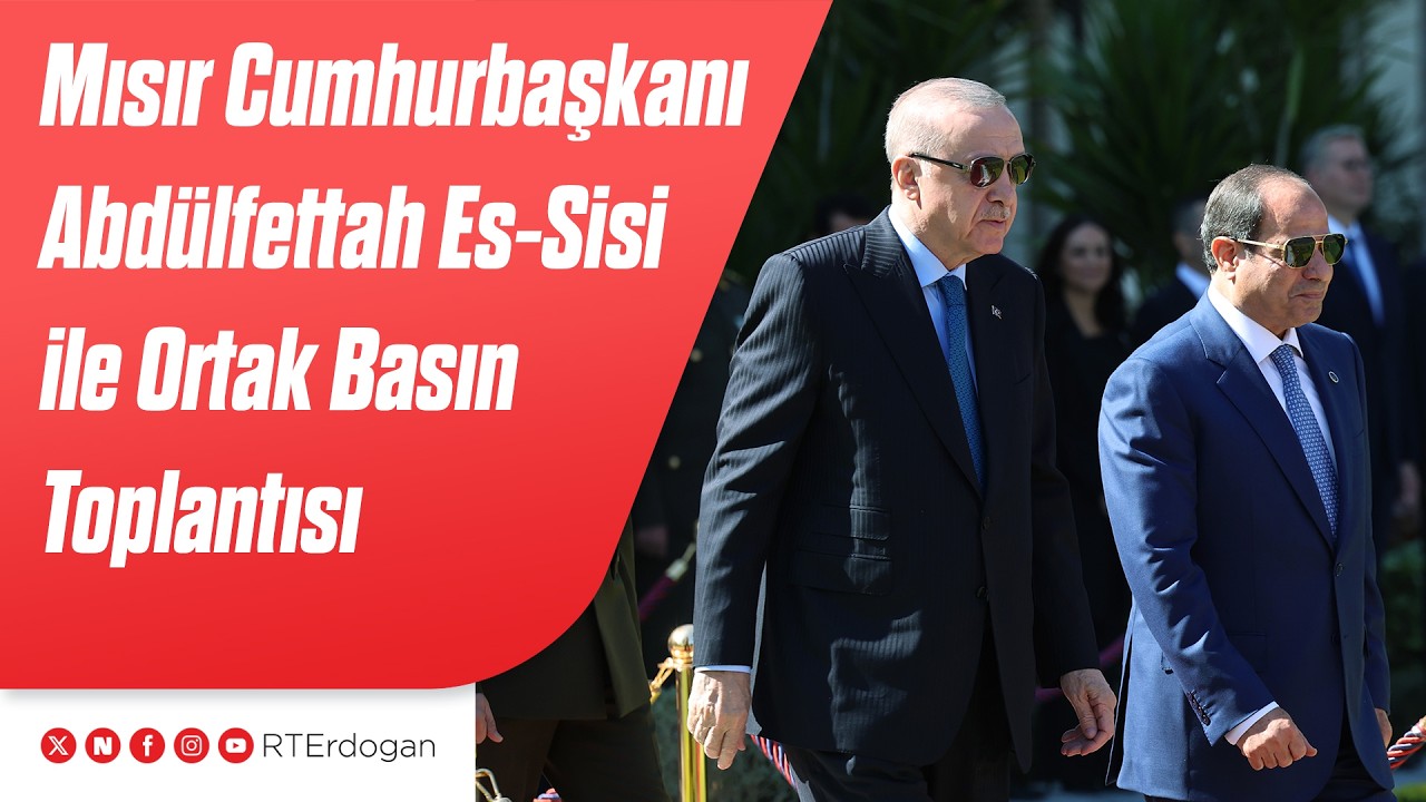 Mısır Cumhurbaşkanı Abdülfettah Es-Sisi ile Ortak Basın Toplantısı