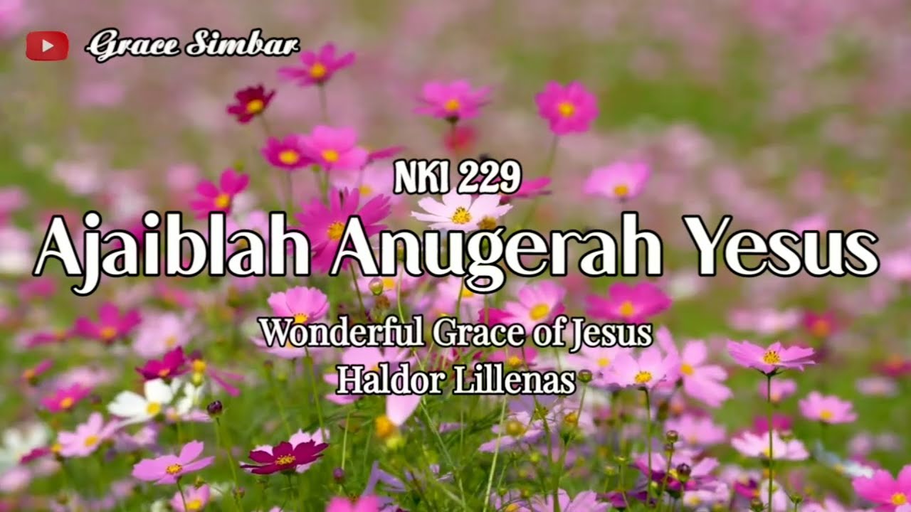 AJAIBLAH ANUGERAH YESUS | Wonderful Grace of Jesus | NKI 229