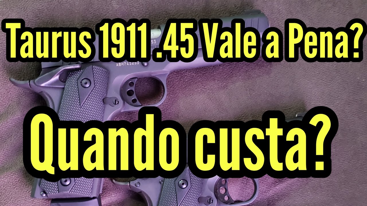 Taurus 1911 .45 é boa para defesa? Qual o valor?