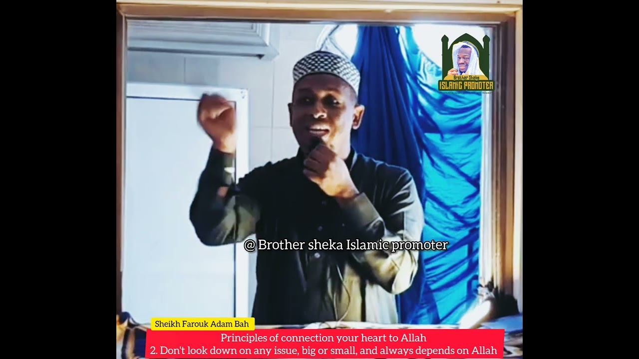 2. Don't look down on any issue, big or small, and always depends on Allah - sheikh Farouk Adam Bah