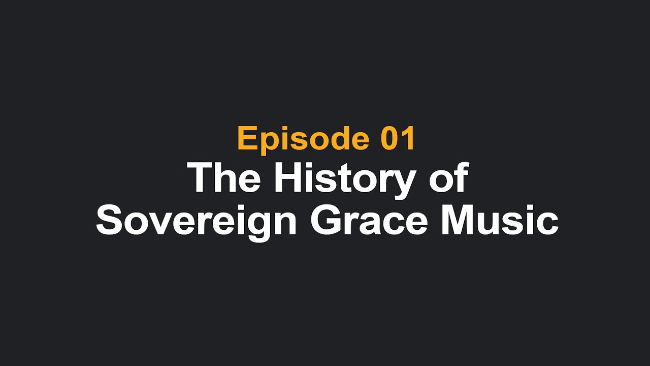 The History of Sovereign Grace Music
