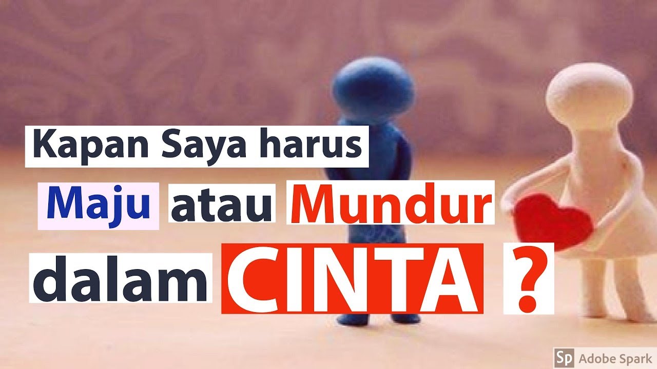 Motivasi Hidup Sukses - KAPAN SAYA HARUS MAJU ATAU MUNDUR DALAM CINTA?