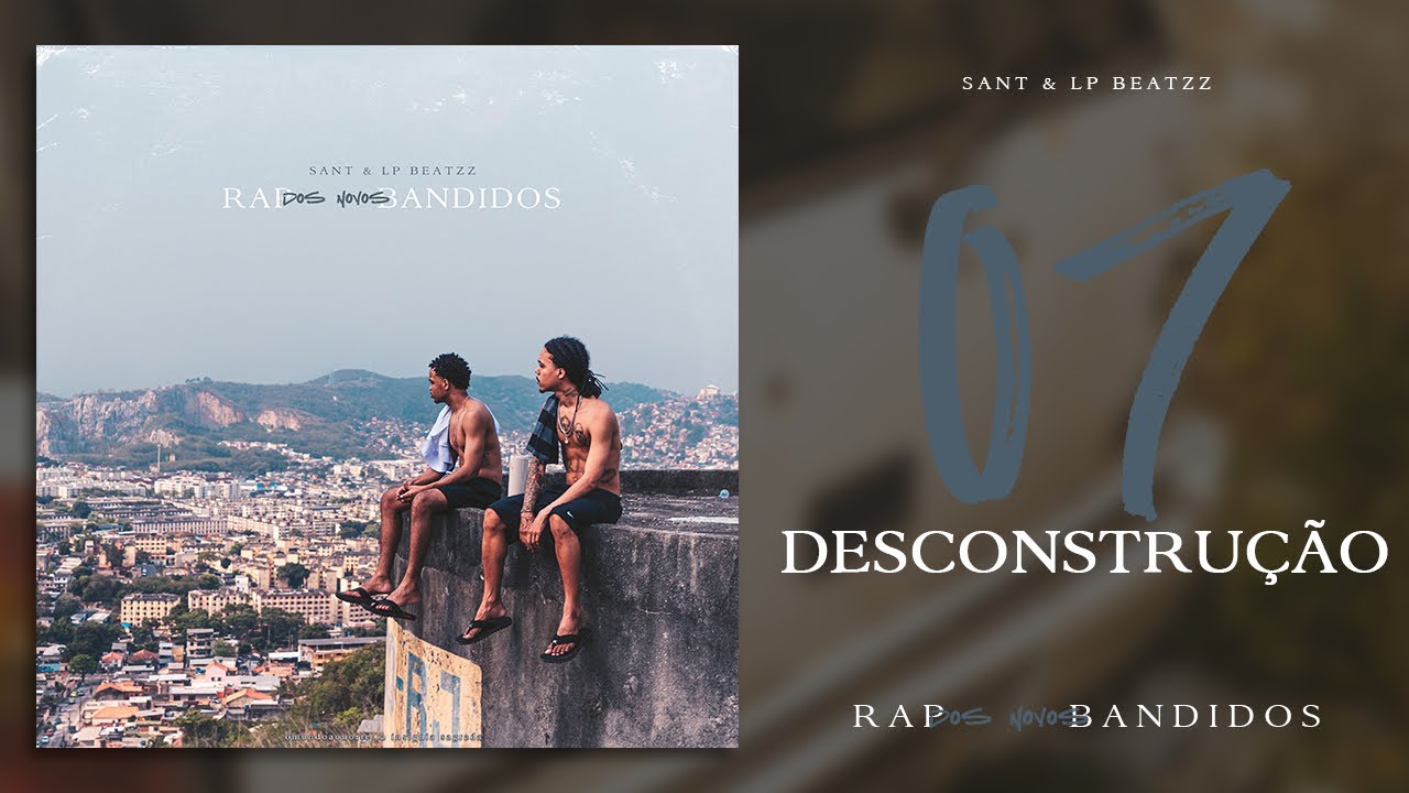 07. Sant & LP Beatzz &mdash; DESCONSTRU&Ccedil;&Atilde;O