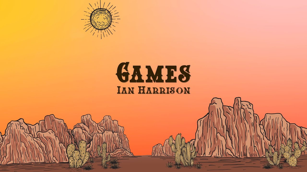 Ian Harrison - Games (Lyrics)