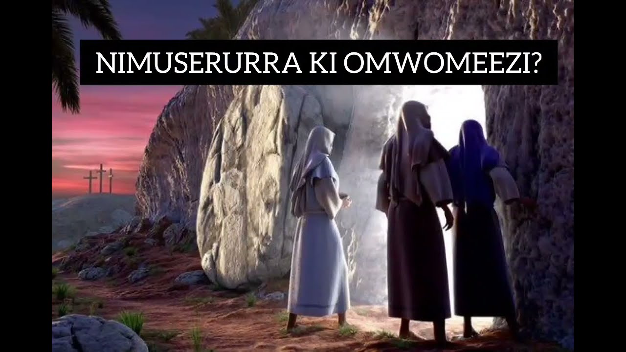 Nimuserurra ki Omwomeezi- Runyoro Rutooro Catholic Easter