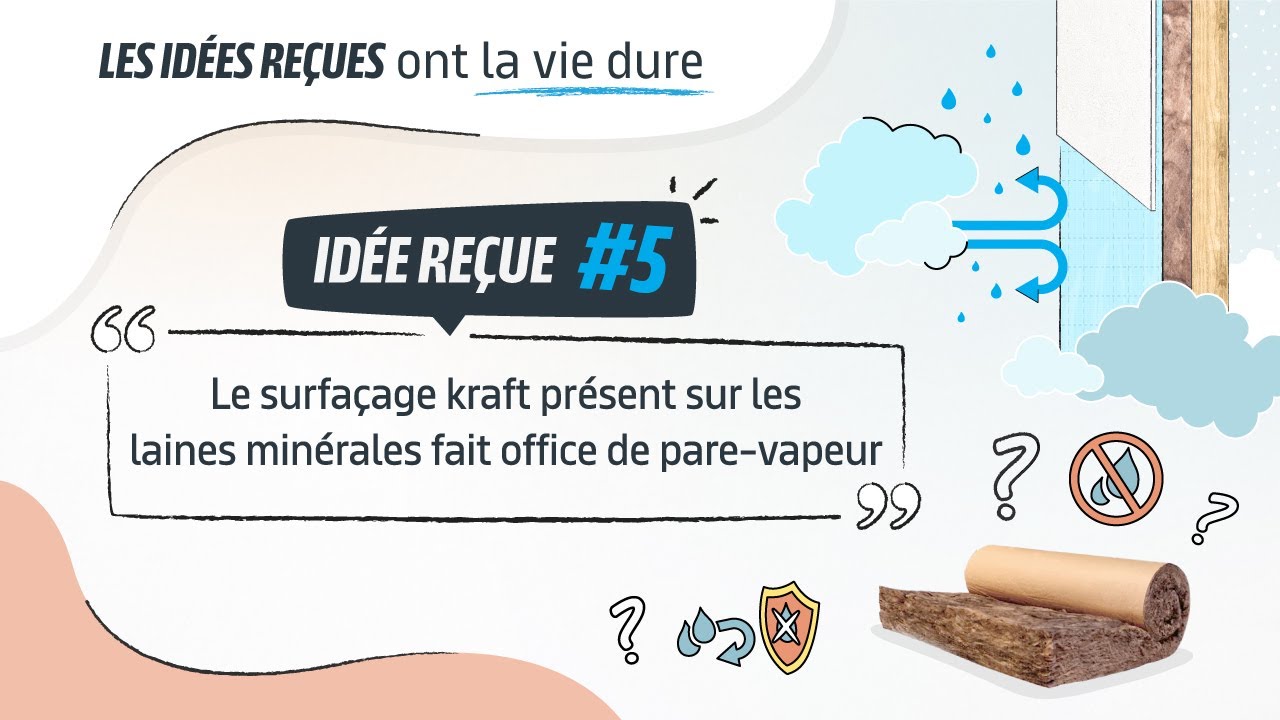 Id&eacute;es re&ccedil;ues - Episode 5 - Le surfa&ccedil;age kraft sur les laines min&eacute;rales fait office de pare-vapeur