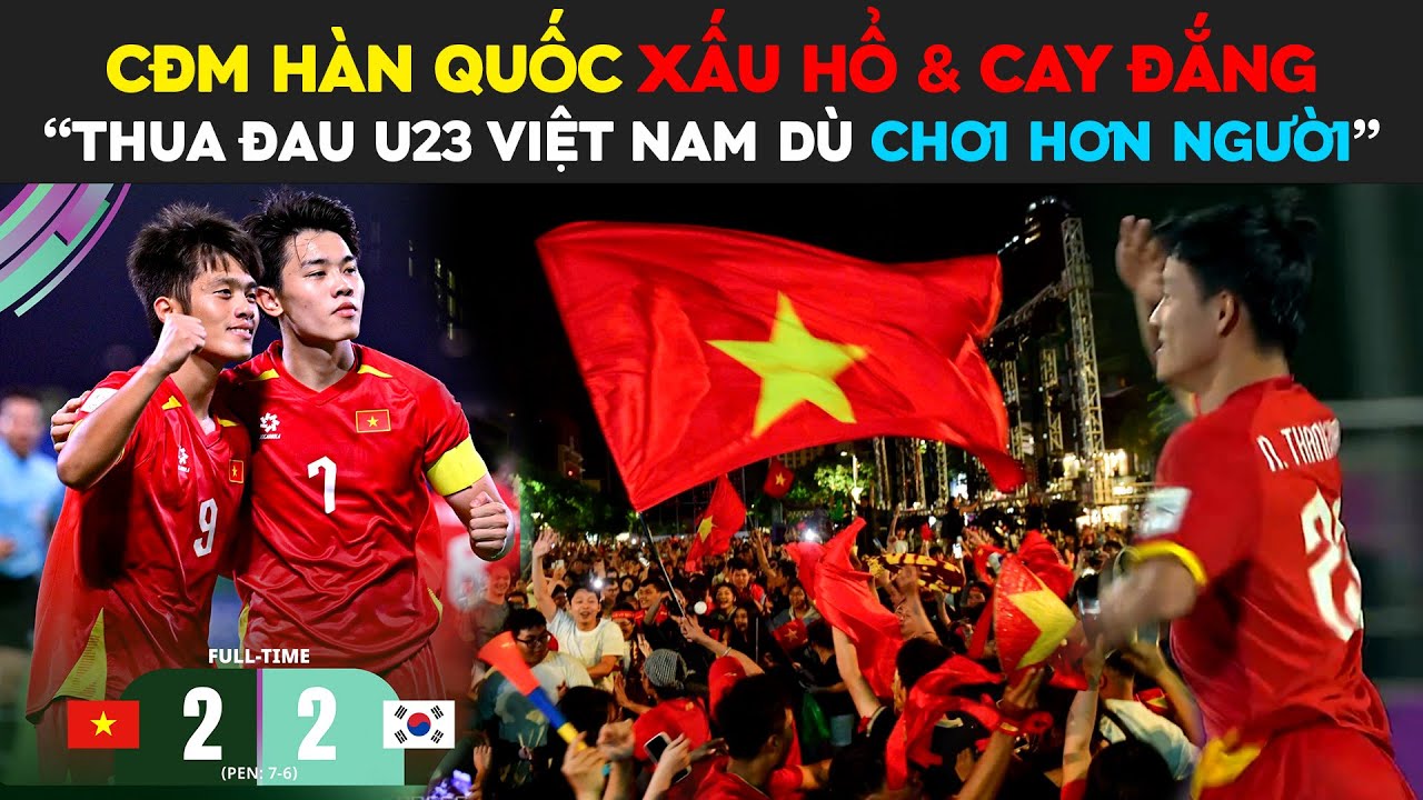 CĐM Hàn Quốc Xấu Hổ & Cay Đắng Khi Thua Đau U23 Việt Nam Dù Chơi Hơn Người