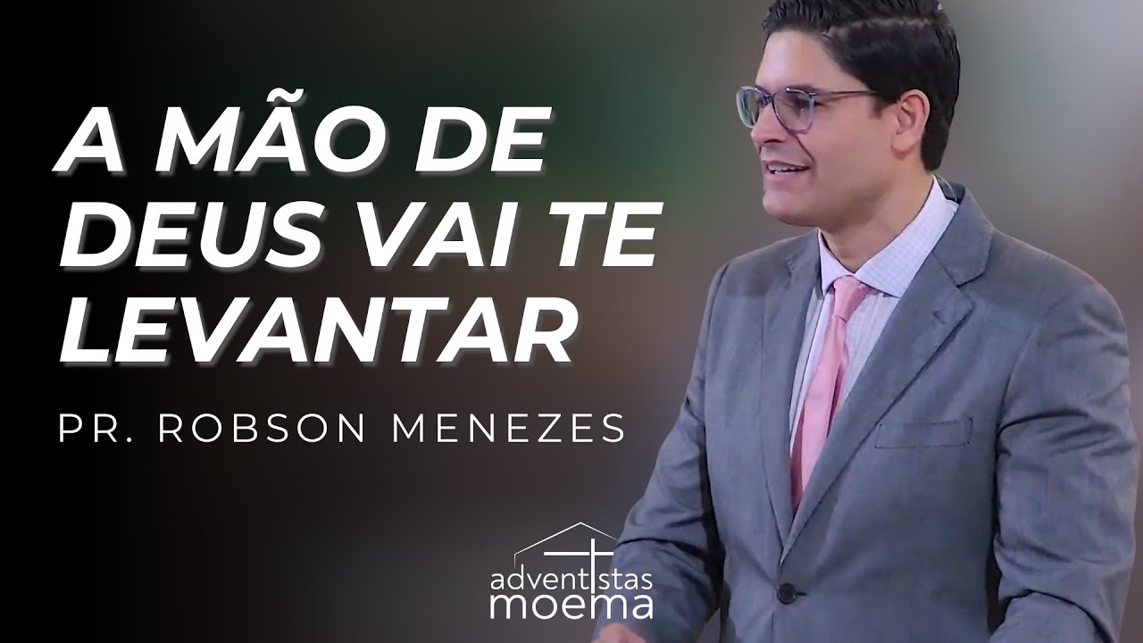 A MÃO DE DEUS VAI TE LEVANTAR | Pr. Robson Menezes