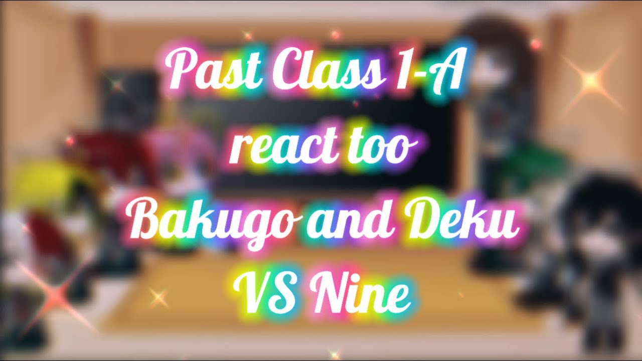 Past Class 1-A react too Bakugo and Deku VS Nine | MHA | Bakubro_KpopAnime