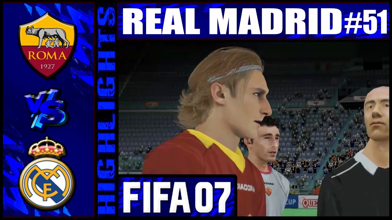 AS Roma vs Real Madrid ➤ UCL ➤ FIFA 07 Remastered Patch V4 ➤ FIFA 07 Career Mode #51