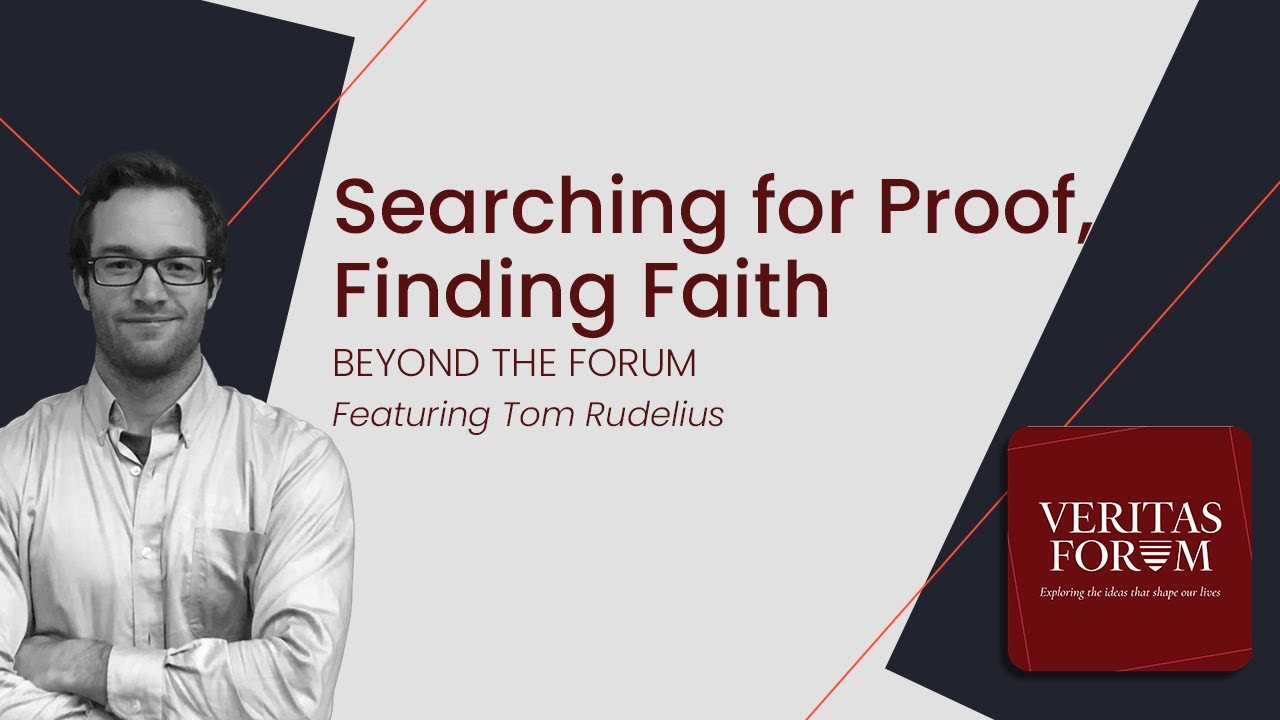 Searching for Proof, Finding Faith w/ Tom Rudelius | Beyond the Forum