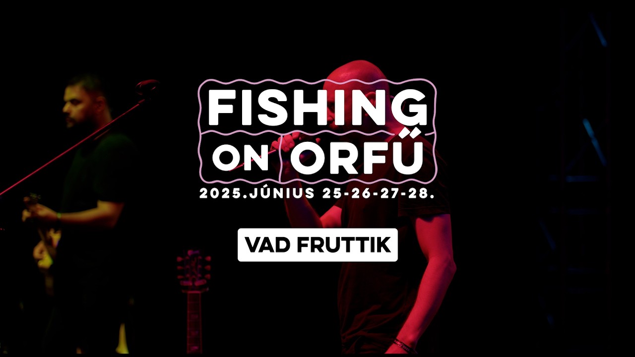 Vad Fruttik - Fishing on Orfű 2025 (Teljes koncert)