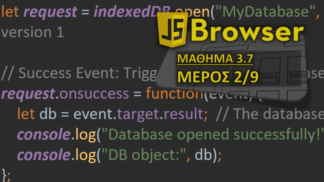 JS BROWSER - ΜΑΘΗΜΑ 3.7 - IndexedDB - ΜΕΡΟΣ 2 ΑΠΟ 9 - Indexed DB: events κατά το άνοιγμα