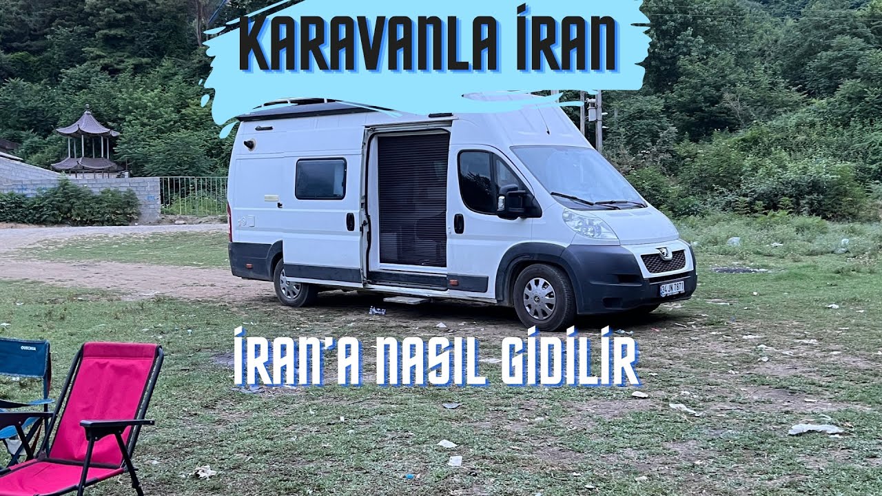 Karavanla İran'a nasıl gidilir? Giriş ücretleri ve detaylı bilgiler! #80