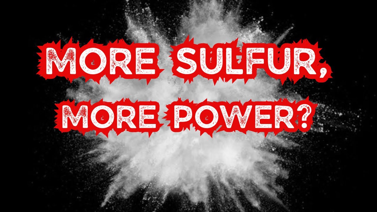 DIY Black Powder. More Sulfur Means More Power?