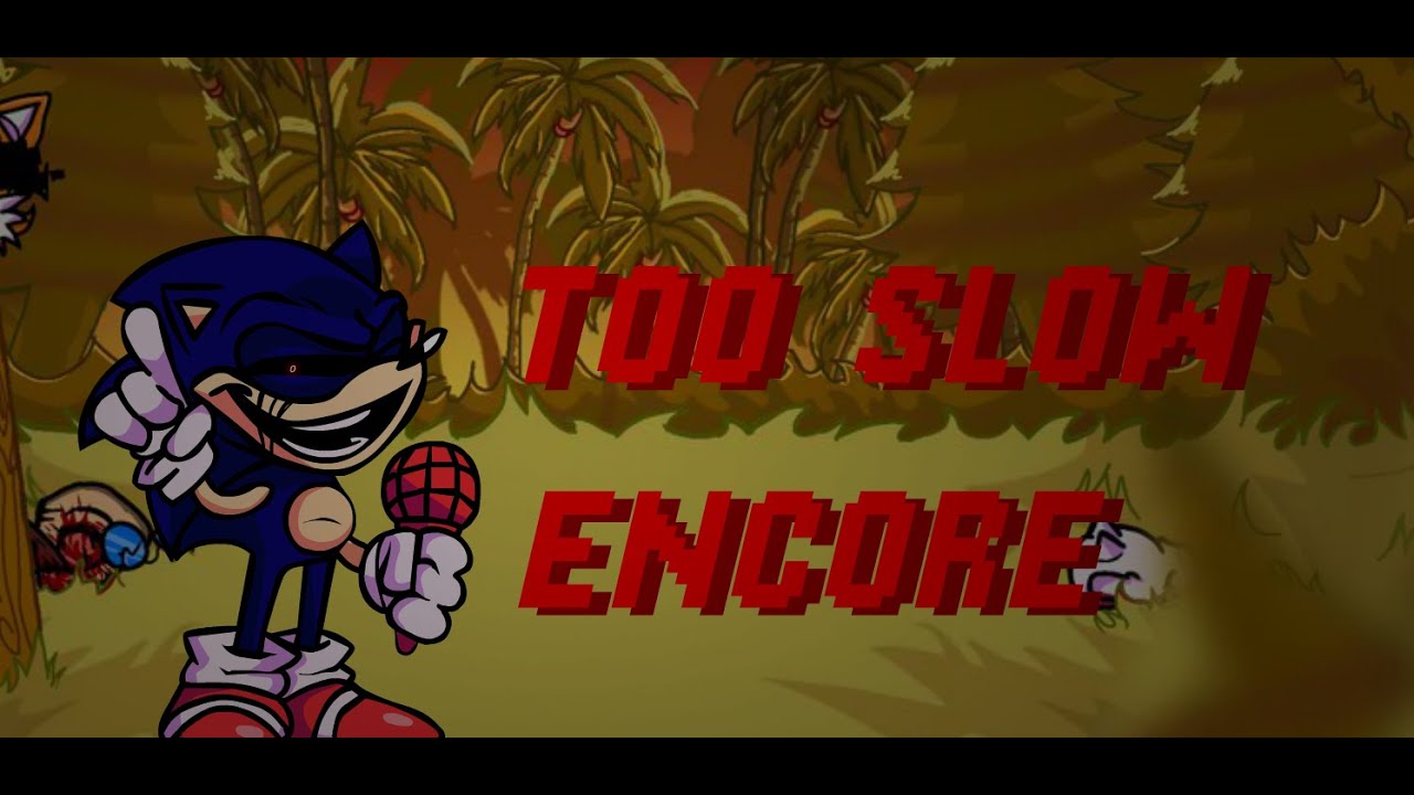 Too Slow (Encore) - [Blazed Mix] - Vs Sonic.exe : The Lost Souls OST