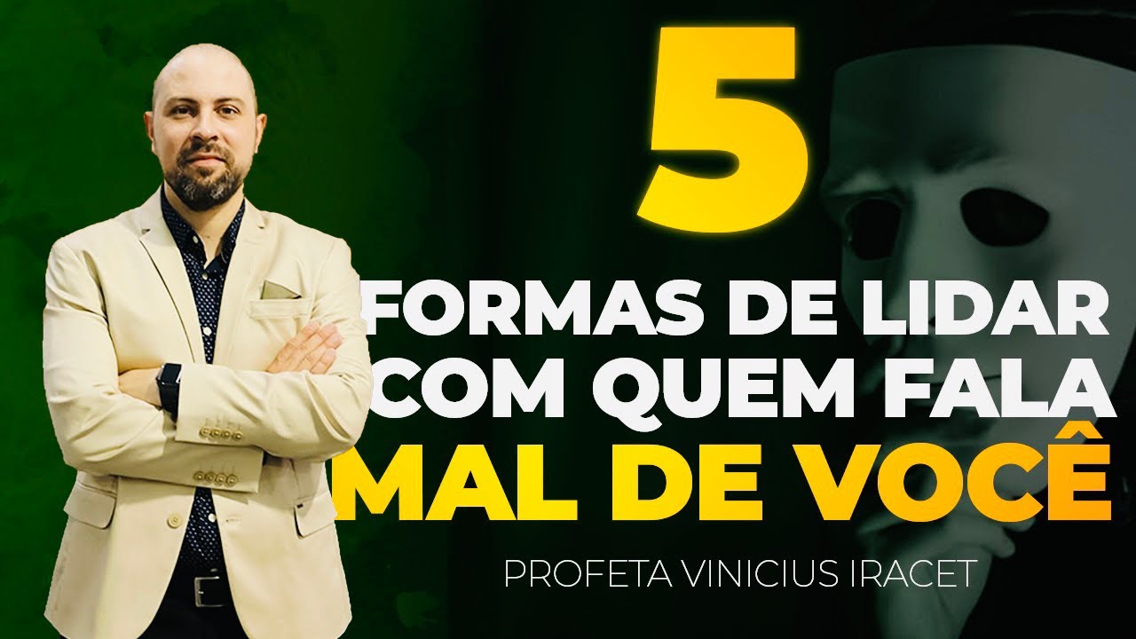 5 FORMAS DE LIDAR COM QUEM FALA MAL DE VOCÊ - Profeta Vinicius Iracet