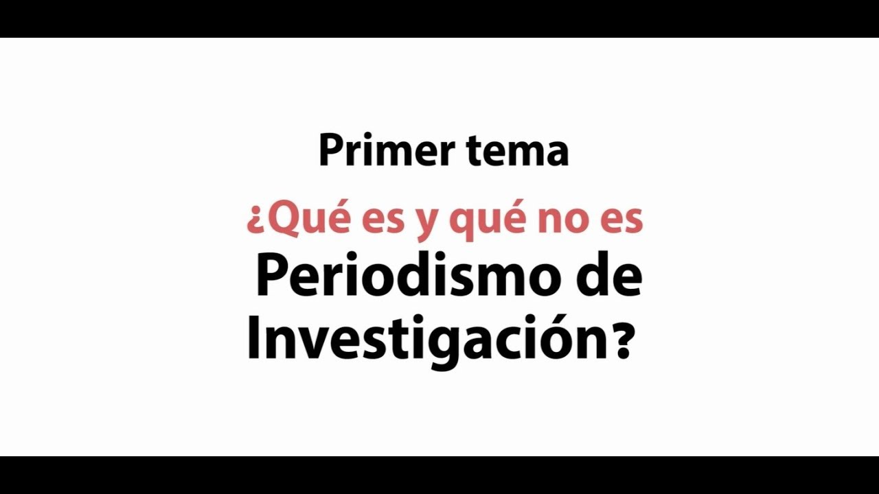 Unidad 1: Qué es periodismo de investigación