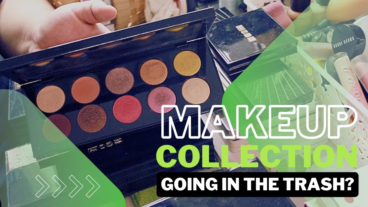 THROWING AWAY MY MAKEUP  COLLECTION?