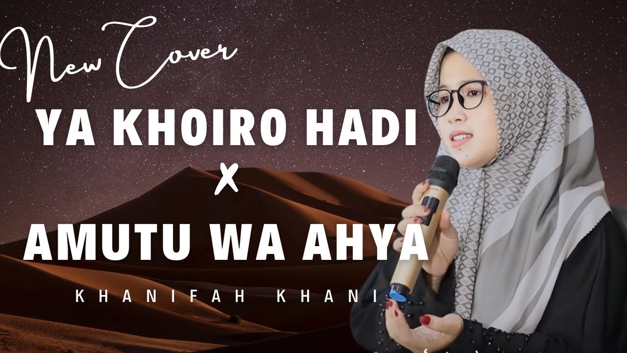 YA KHOIRO HADI X AMUTU WA AHYA | Khanifah Khani