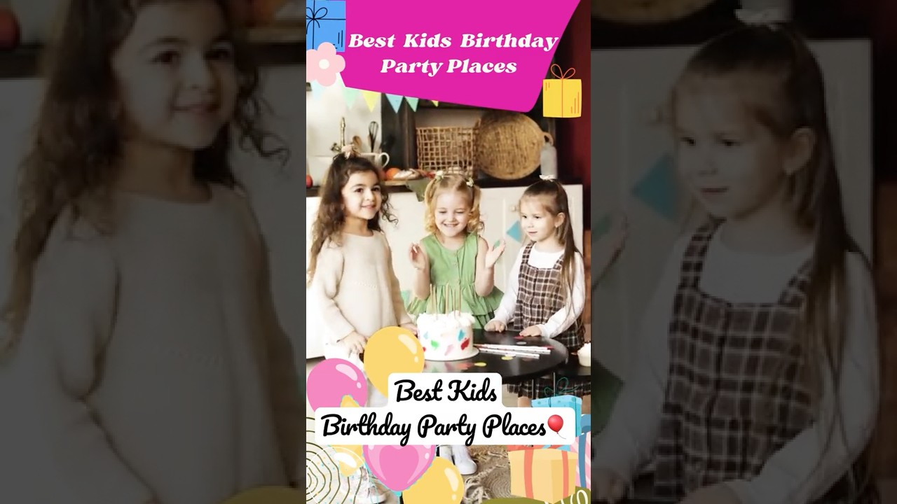 Best KIDS BIRTHDAY PARTY PLACES (Part 1)