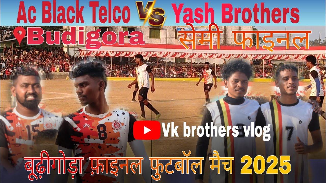 Ac Black Telco 🆚 Yash Brothers || Semi final match At - Kalyan Manch Budigora football Match 2025