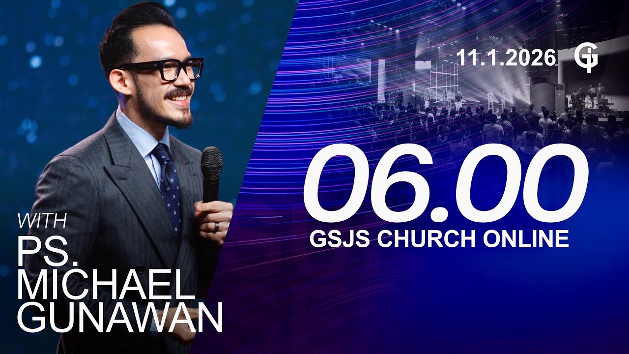 Ibadah Online GSJS 1 - Ps. Michael Gunawan - Pk.06.00 (11 January 2026)