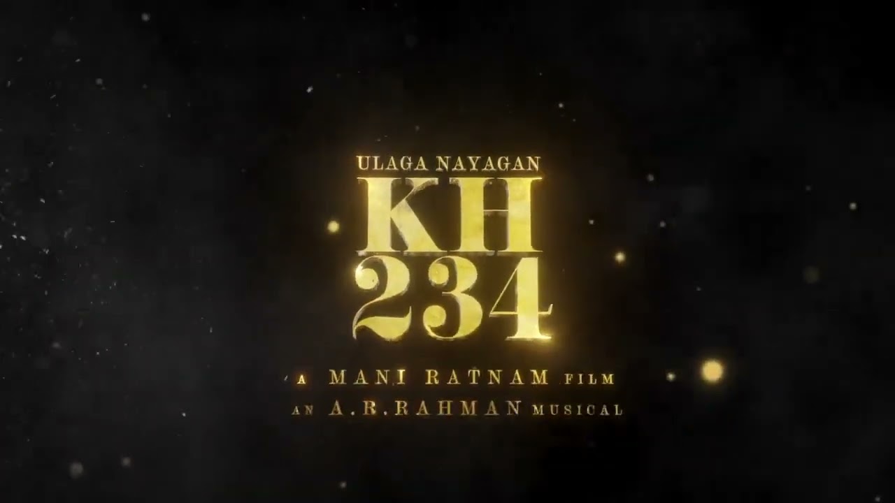 KH 234 - Kamal Hassan | Mani Ratnam | A R Rahman
