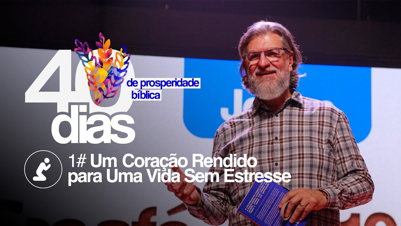 #01 Um Coração Rendido Para Uma Vida Sem Estresse  || Carlito Paes [40 DIAS DE PROSPERIDADE BÍBLICA]