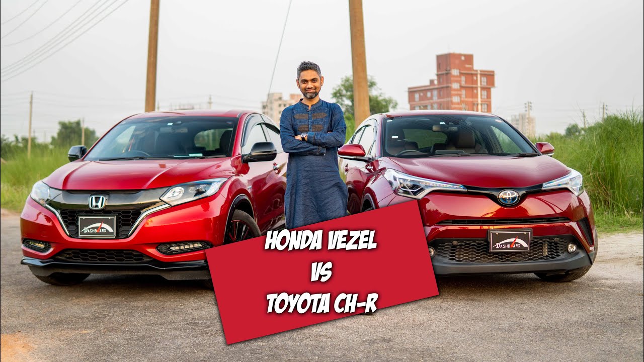 Toyota CH-R or Honda Vezel? Which one to buy? Jabed Hasan | DASHBOARD AUTO