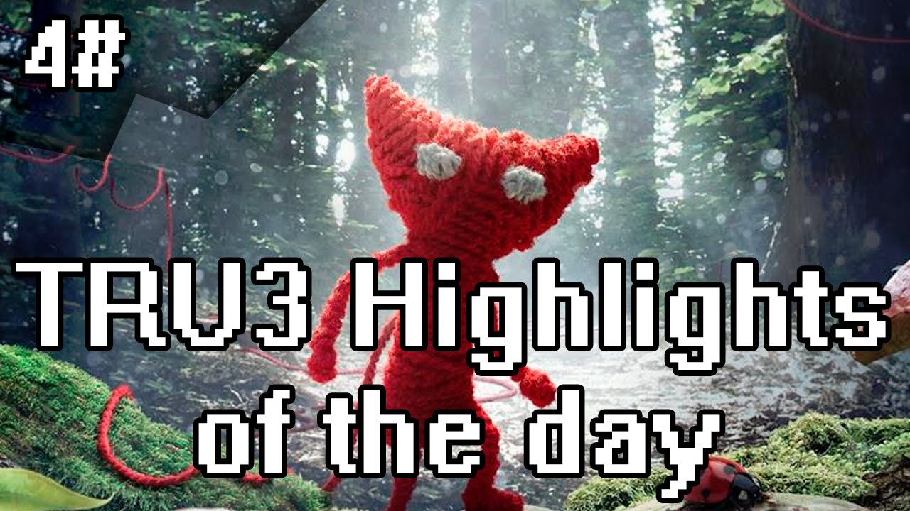 TRU3 Highlights of the day #4 - UNRAVEL FUNNY MOMENTS
