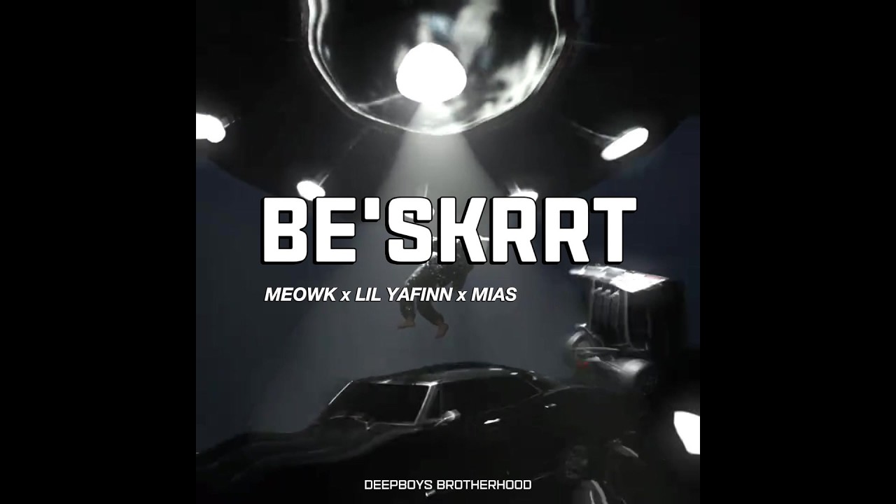 MeowK | BE'SKRRT x @Yafjnn07 x @Mias_amyas x @DeepBoysBrotherHood| VIDEO LYRIC