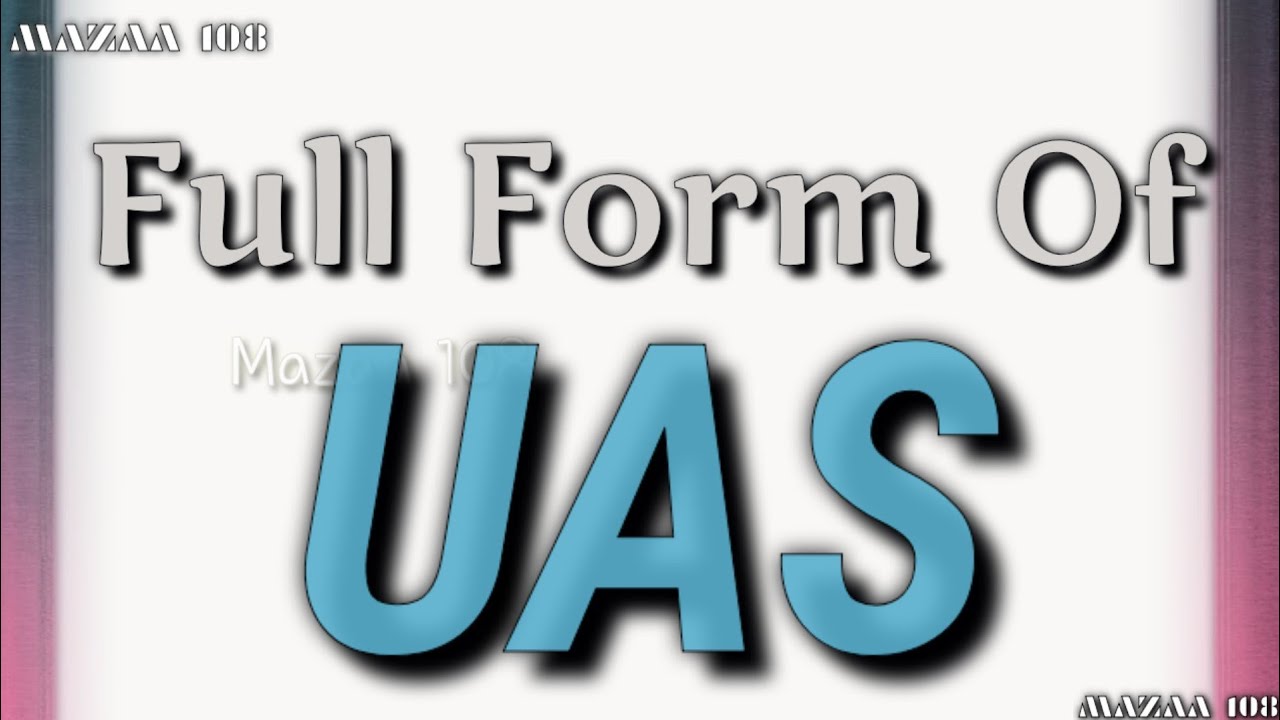 Full Form of UAS | UAS full form | Full Form UAS | UAS Stands for | UAS का फुल फॉर्म | What is UAS