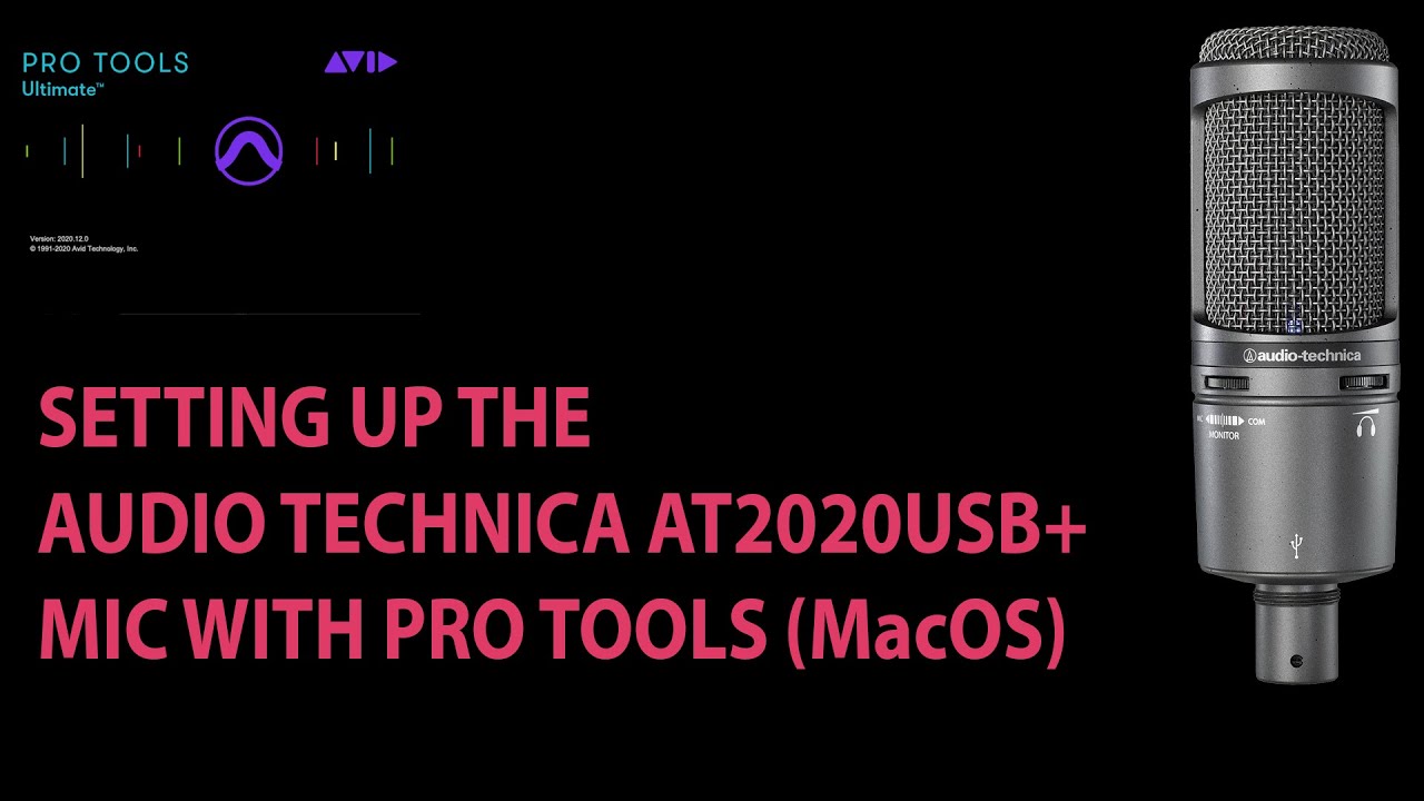 Audio Technica AT2020USB+ mic - setting up to record in Pro Tools MacOS