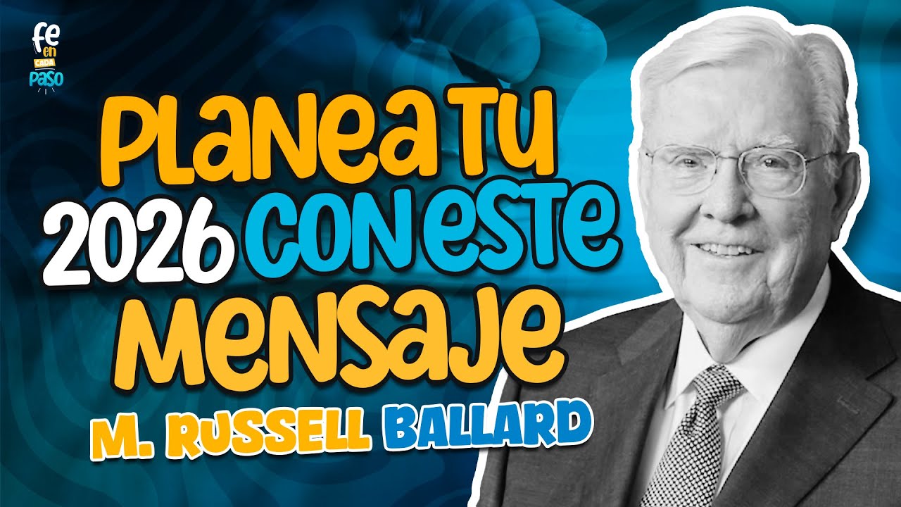 Planea tu 2026 con este mensaje | Presidente M. Russell Ballard