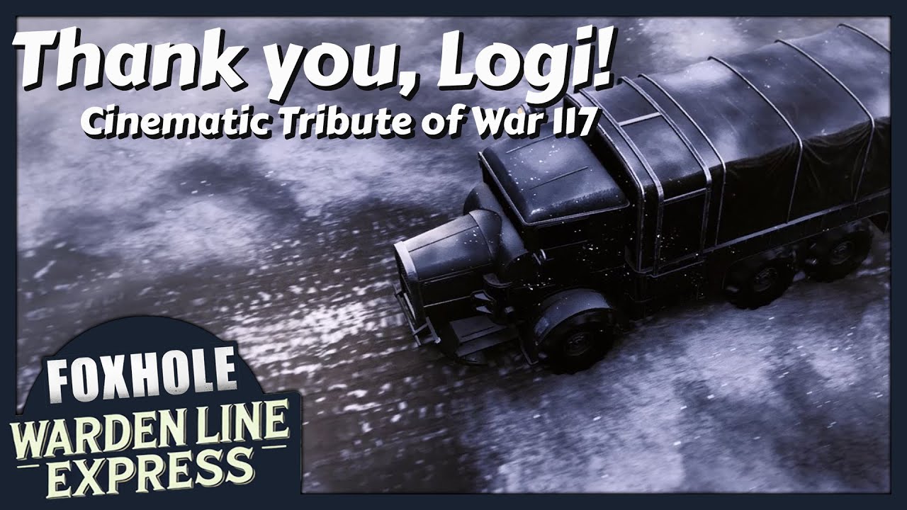 A Tribute to All Logiplayers | Cinematic | War 117 | Foxhole