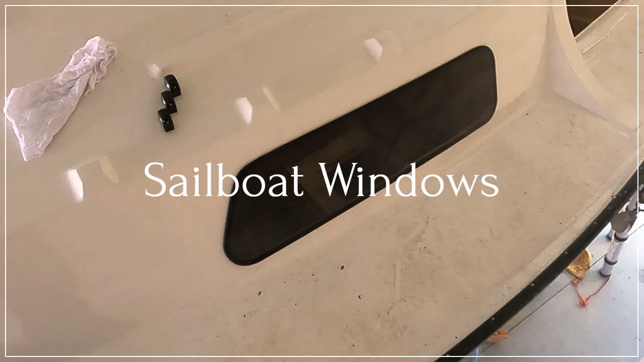 Sailboat Refit 35- Update & How I make and install new sailboat windows