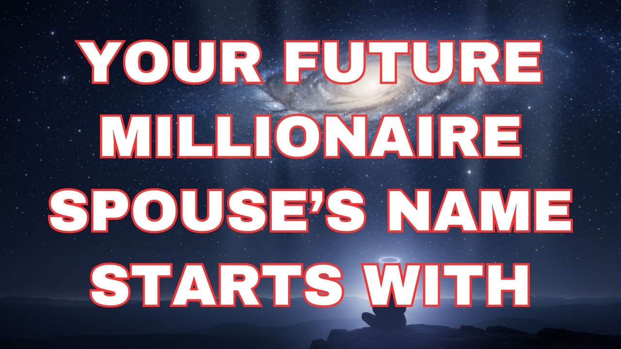 ✨Angels say Your Future MILLIONAIRE Spouse’s Name Starts With... 💌 Angel Message
