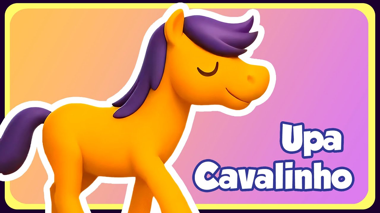UPA CAVALINHO - M&uacute;sica Infantil - OFICIAL