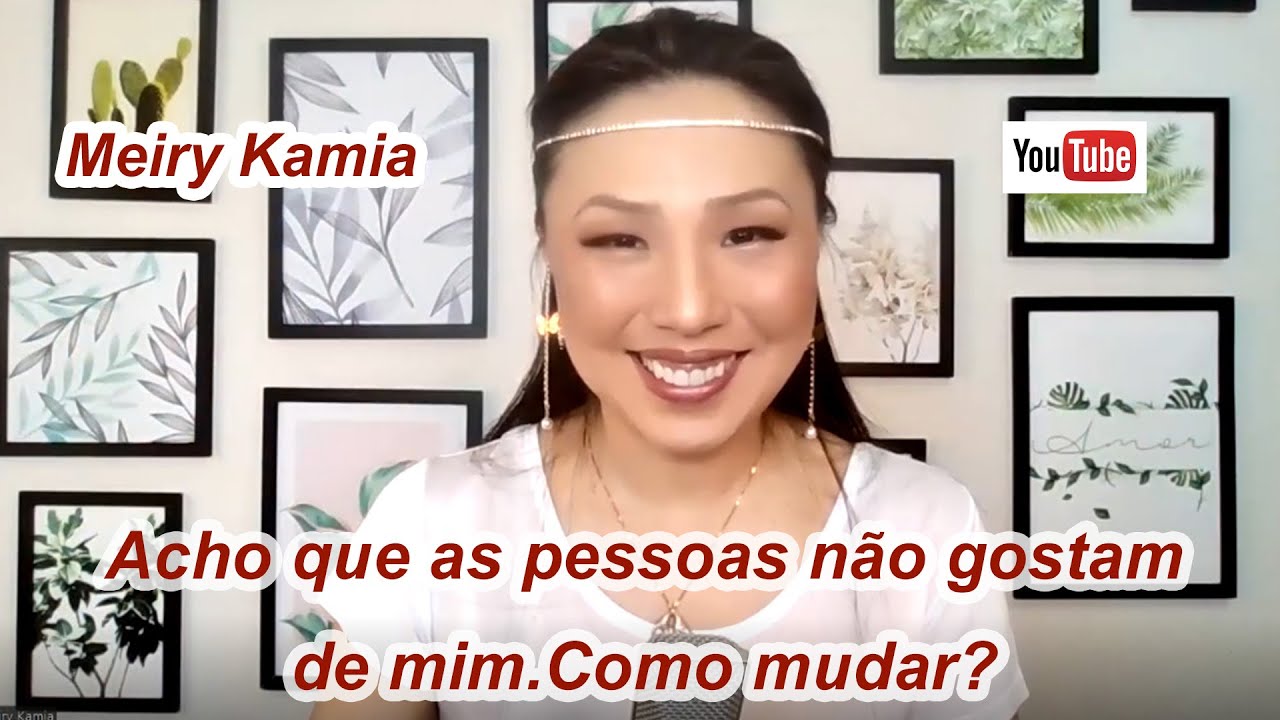 Acho que as pessoas não gostam de mim, como mudar? - Meiry Kamia responde Nº 432