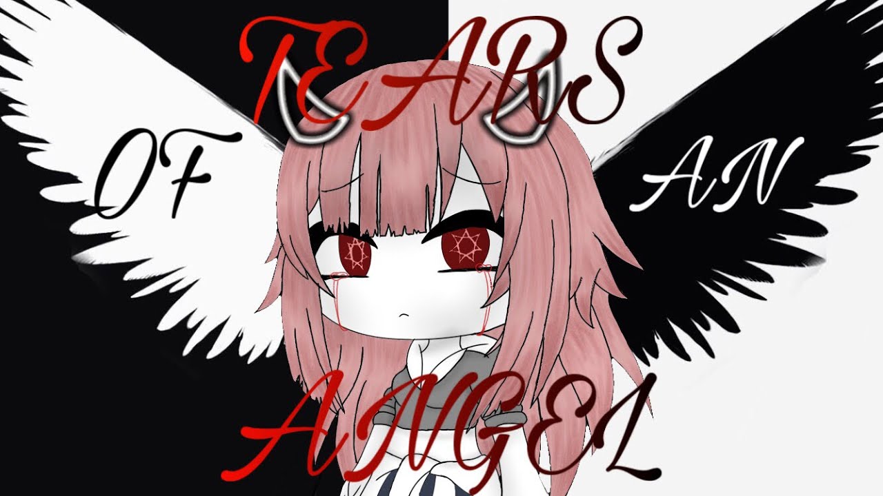 Tears Of An Angel || Gacha Life Songs || GLMV