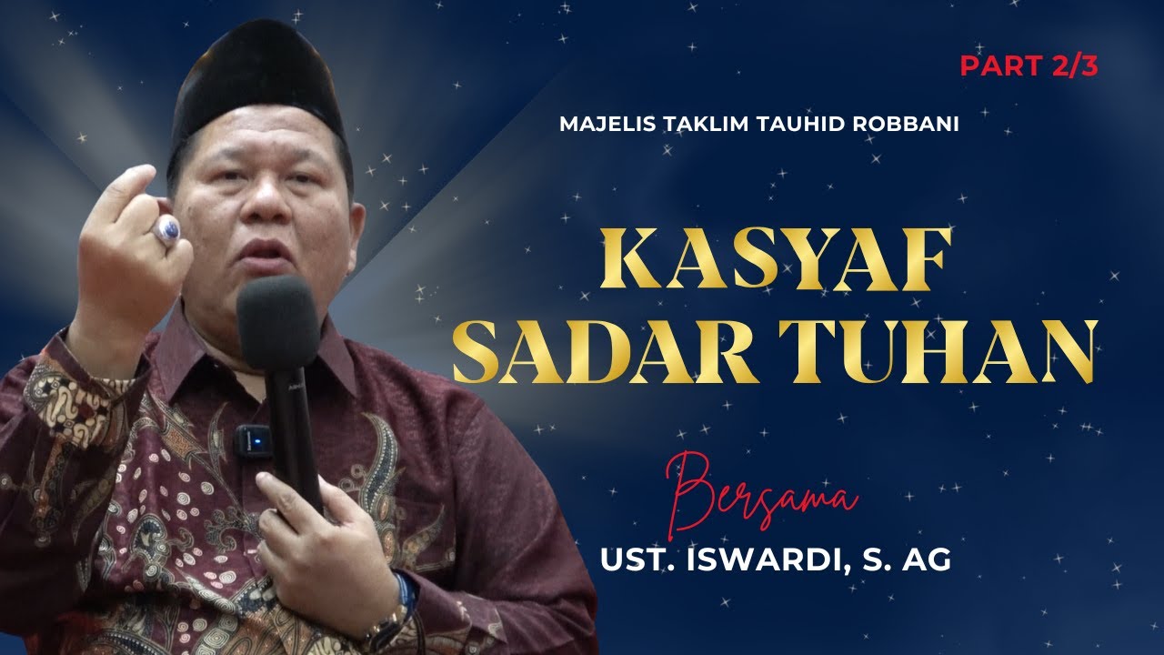KASYAF SADAR TUHAN - KAJIAN TAUHID | USTADZ ISWARDI, S. AG ( PART 2/3 )
