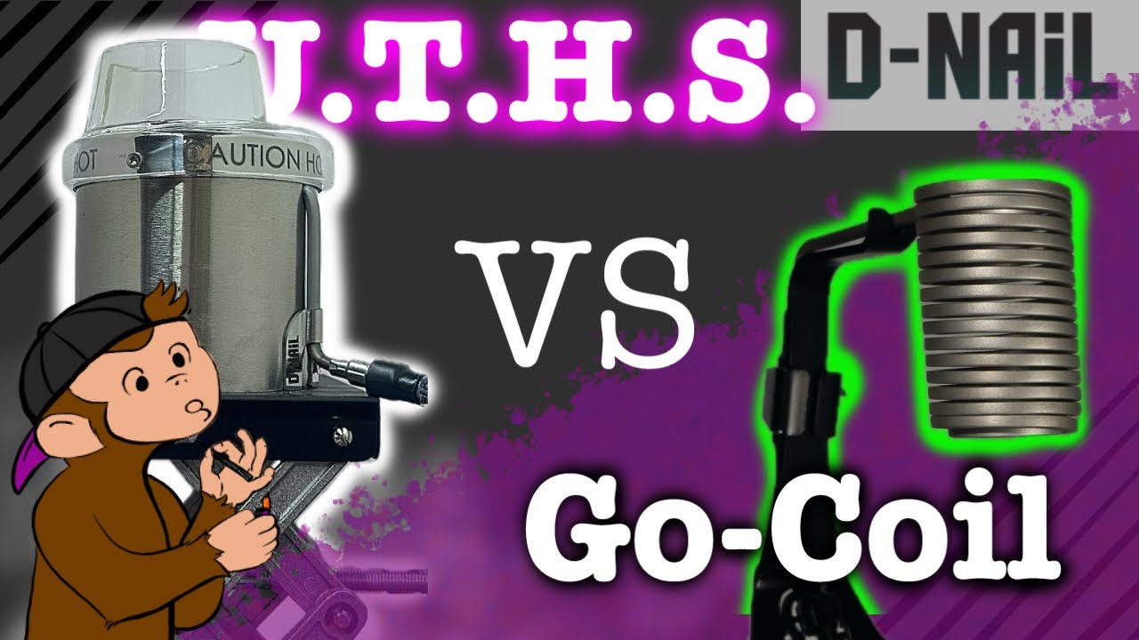 UTHS vs Go-Coil | D-Nail Showdown | Buyers Guide