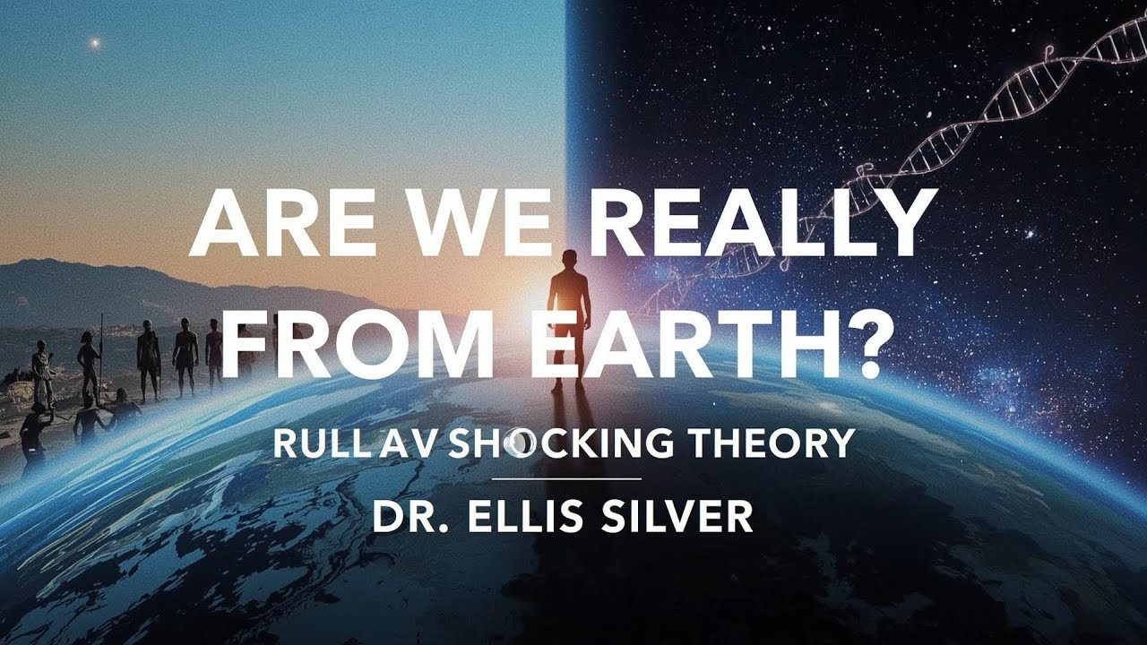Humans Are Not from Earth: A Scientific Evidence By Dr. Ellis Silver | Time & Truth
