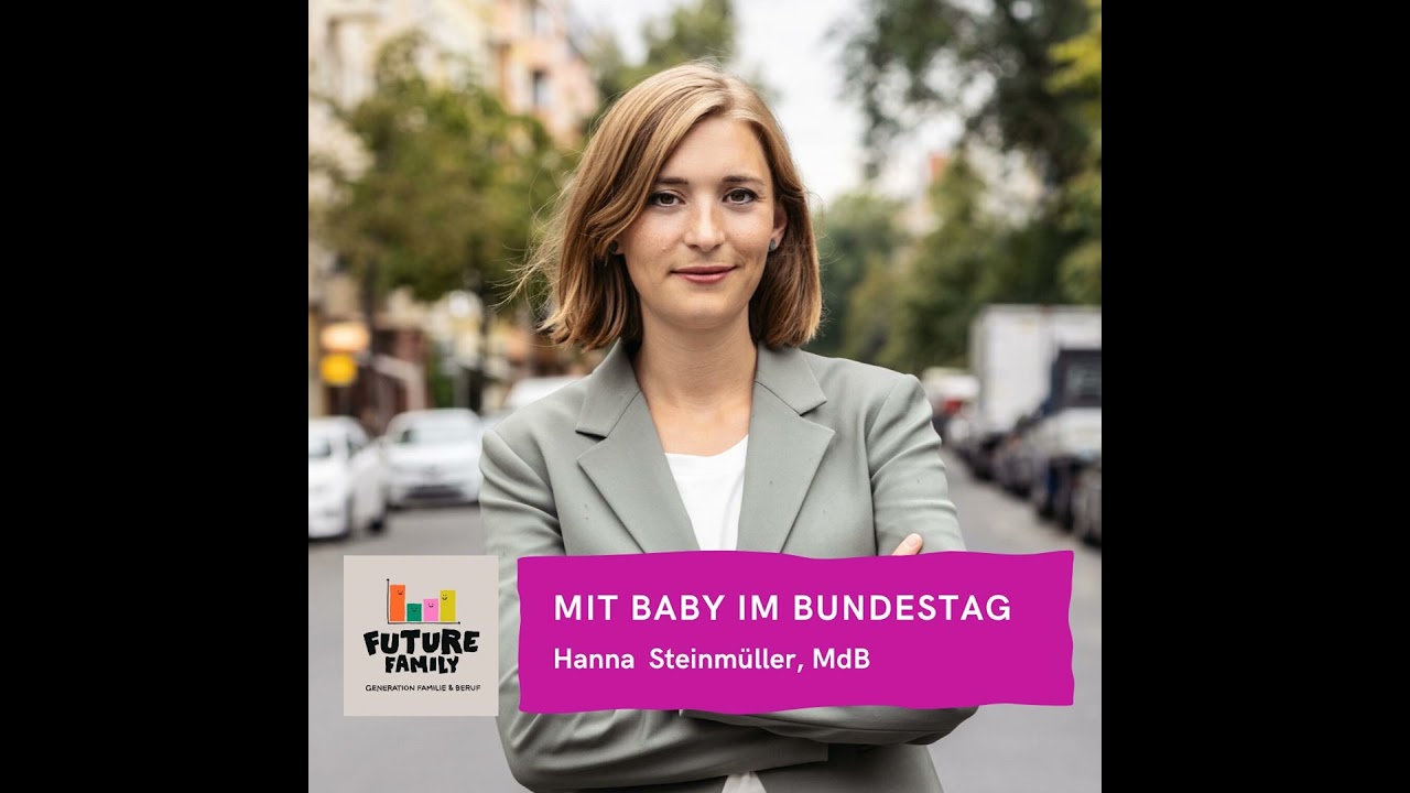 Mit Baby im Bundestag | Hanna Steinmüller, Mitglied des Bundestags